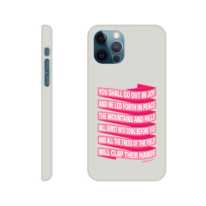 Isaiah 55 phone case. You will go out in joy and be led forth in peace. - The Christian Poster Company