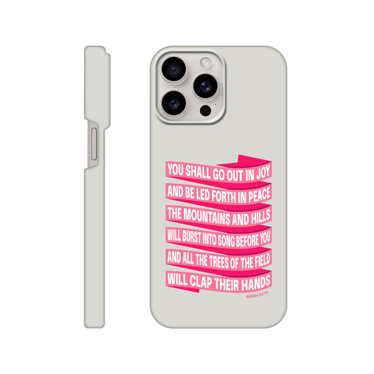 Isaiah 55 phone case. You will go out in joy and be led forth in peace. - The Christian Poster Company