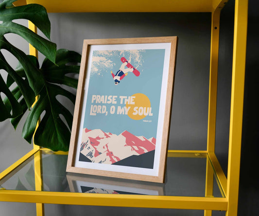 Praise the lord O my soul (snowboard) A4 framed poster - The Christian Poster Company