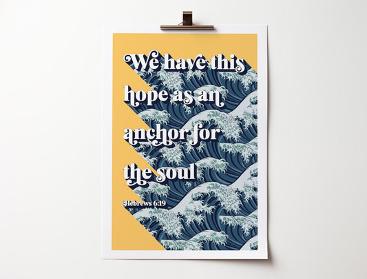 We have this hope as an anchor for the soul. Hebrews 6 verse 19 poster. - The Christian Poster Company