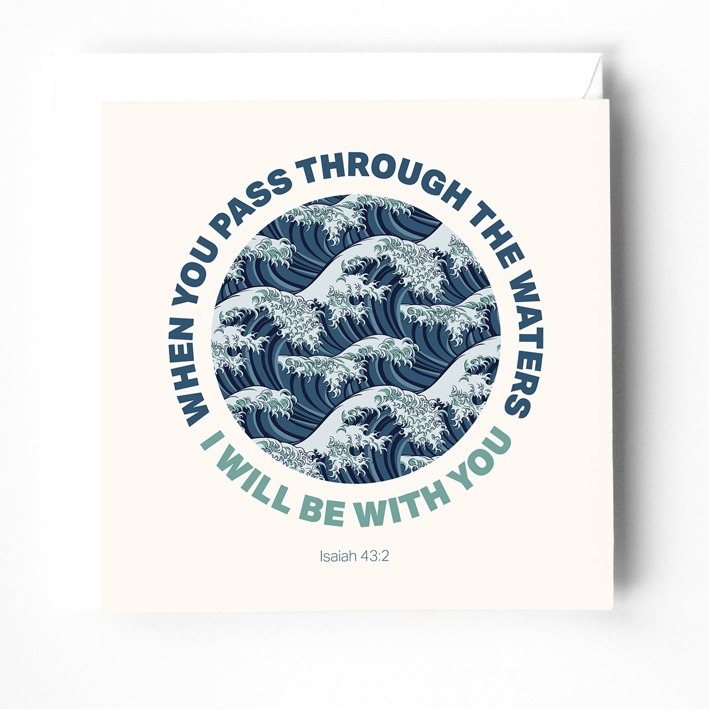 a modern christian religious greeting card with a bible verse from Isaiah 43, saying when you pass through the waters I will be with you. suitable as a thinking of you card or a general greeting card