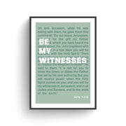 Green poster featuring the text 'Be my witnesses' and a bible verse, framed in black.