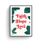 Poster featuring the words 'Faith Hope Love' in red, surrounded by green leaves on a cream background.
