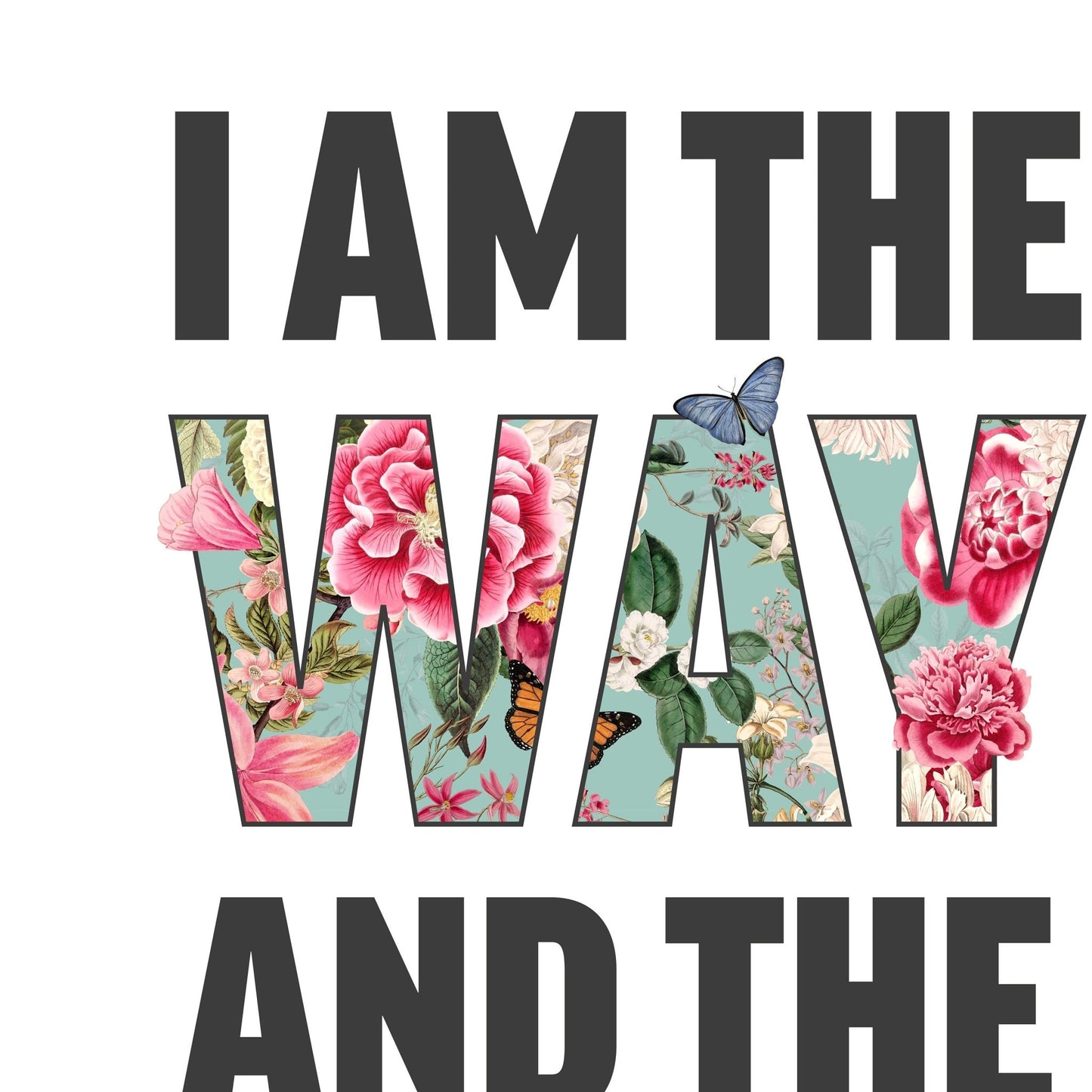 I am the way, and the truth and the life, John 14 verse 6, Christian poster, Bible Wall art - The Christian Poster Company