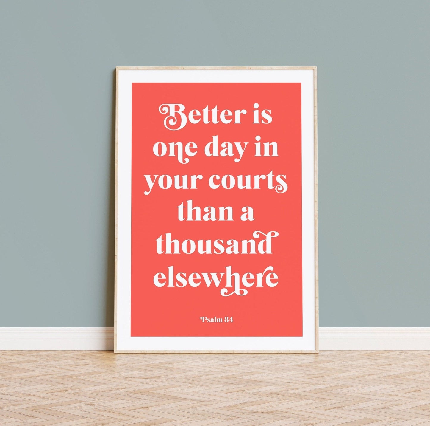 Psalm 84 poster, bible verse print. Better is one day in your courts. - The Christian Poster Company